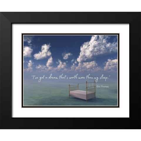 Eric Thomas Quote: Ive Got a Dream Black Modern Wood Framed Art Print with Double Matting by ArtsyQuotes