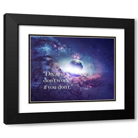 Artsy Quotes Quote: Dreams Dont Work Black Modern Wood Framed Art Print with Double Matting by ArtsyQuotes