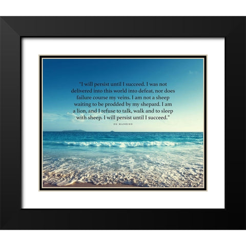 Og Mandino Quote: I will Persist Black Modern Wood Framed Art Print with Double Matting by ArtsyQuotes