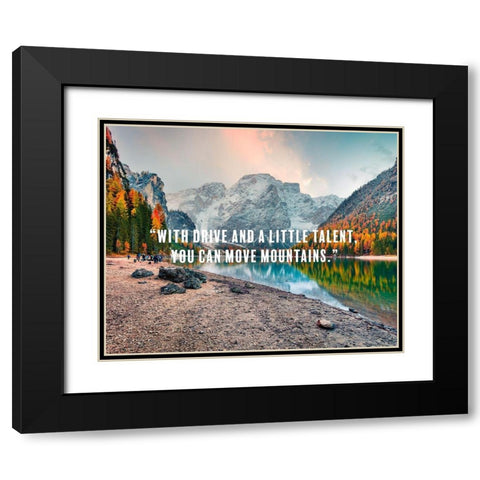 Dwayne Johnson Quote: You Can Move Mountains Black Modern Wood Framed Art Print with Double Matting by ArtsyQuotes