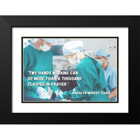 Madalyn Murray OHair Quote: Two Hands Black Modern Wood Framed Art Print with Double Matting by ArtsyQuotes