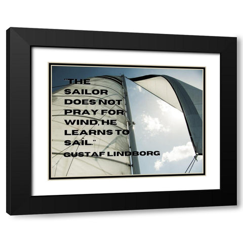 Gustaf Lindborg Quote: He Learns to Sail Black Modern Wood Framed Art Print with Double Matting by ArtsyQuotes