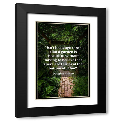 Douglas Adams Quote: Garden is Beautiful Black Modern Wood Framed Art Print with Double Matting by ArtsyQuotes