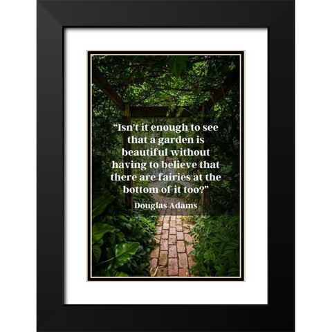 Douglas Adams Quote: Garden is Beautiful Black Modern Wood Framed Art Print with Double Matting by ArtsyQuotes
