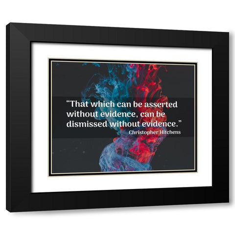 Christopher Hitchens Quote: Dismissed without Evidence Black Modern Wood Framed Art Print with Double Matting by ArtsyQuotes