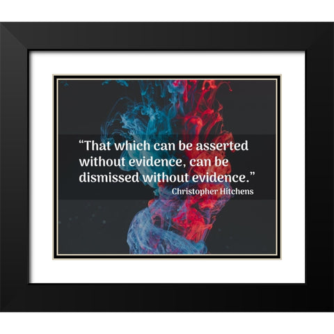 Christopher Hitchens Quote: Dismissed without Evidence Black Modern Wood Framed Art Print with Double Matting by ArtsyQuotes