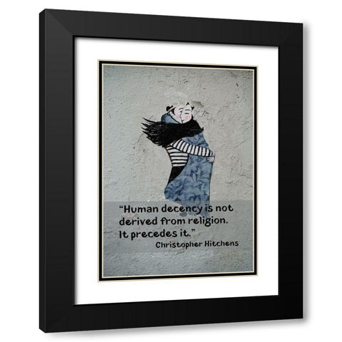 Christopher Hitchens Quote: Human Decency Black Modern Wood Framed Art Print with Double Matting by ArtsyQuotes