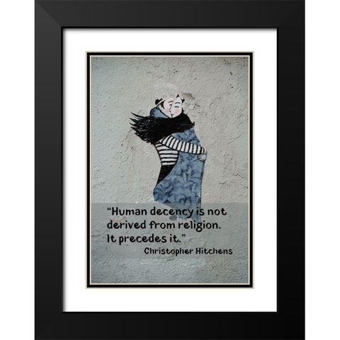 Christopher Hitchens Quote: Human Decency Black Modern Wood Framed Art Print with Double Matting by ArtsyQuotes