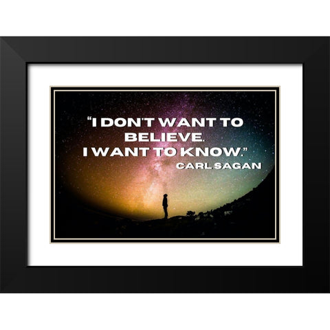 Carl Sagan Quote: I Want to Know Black Modern Wood Framed Art Print with Double Matting by ArtsyQuotes