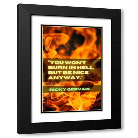 Ricky Gervais Quote: Be Nice Black Modern Wood Framed Art Print with Double Matting by ArtsyQuotes