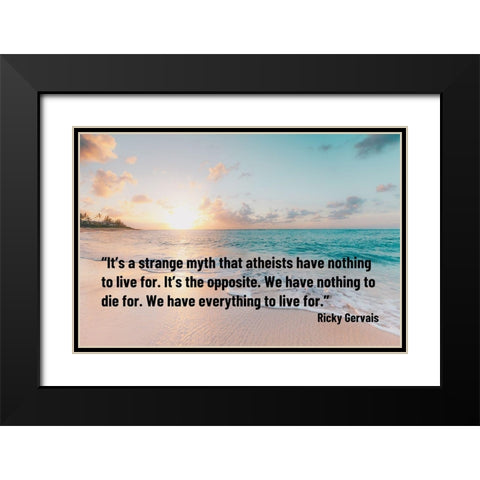 Ricky Gervais Quote: Strange Myth Black Modern Wood Framed Art Print with Double Matting by ArtsyQuotes