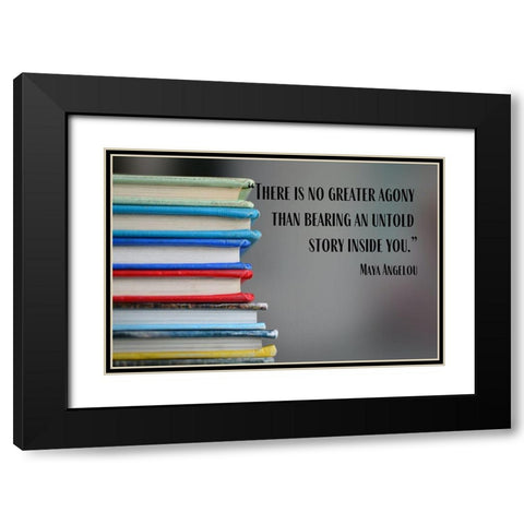 Maya Angelou Quote: Untold Story Inside of You Black Modern Wood Framed Art Print with Double Matting by ArtsyQuotes