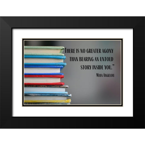 Maya Angelou Quote: Untold Story Inside of You Black Modern Wood Framed Art Print with Double Matting by ArtsyQuotes