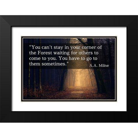 A.A. Milne Quote: You Cant Stay in Your Corner Black Modern Wood Framed Art Print with Double Matting by ArtsyQuotes