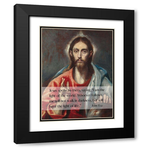 Bible Verse Quote John 8:12, El Greco - Christ Blessing the Savior of the World Black Modern Wood Framed Art Print with Double Matting by ArtsyQuotes