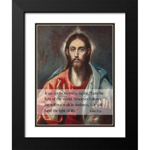Bible Verse Quote John 8:12, El Greco - Christ Blessing the Savior of the World Black Modern Wood Framed Art Print with Double Matting by ArtsyQuotes
