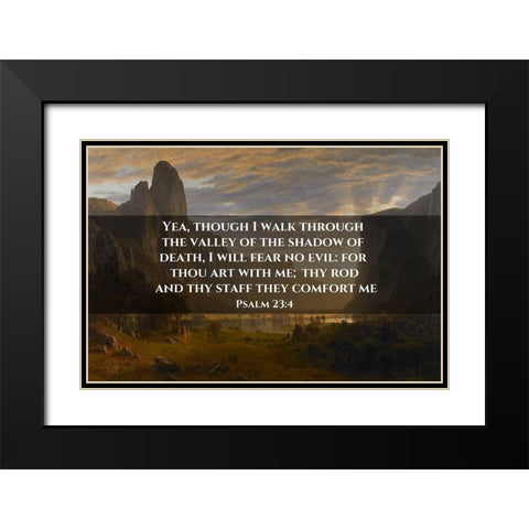 Bible Verse Quote Psalm 23:4, Albert Bierstadt - Looking Down Yosemite Valley Black Modern Wood Framed Art Print with Double Matting by ArtsyQuotes