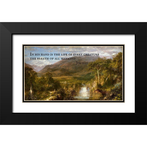 Bible Verse Quote Job 12:10, Frederic Edwin Church - Church Heart of the Andes Black Modern Wood Framed Art Print with Double Matting by ArtsyQuotes