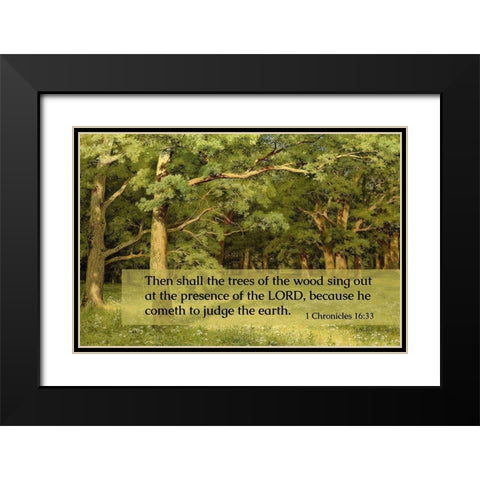 Bible Verse Quote 1 Chronicles 16:33, Ivan Shishkin - Forest Clearing Black Modern Wood Framed Art Print with Double Matting by ArtsyQuotes
