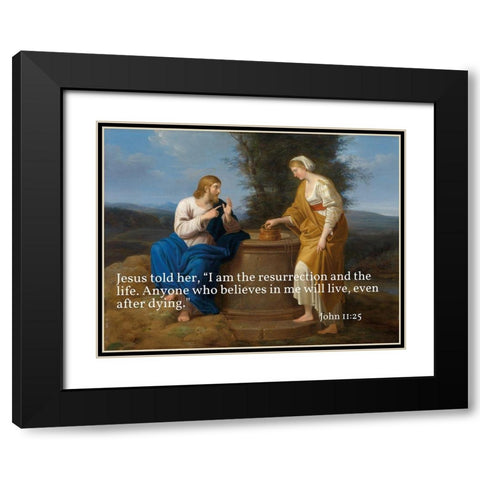 Bible Verse Quote John 11:25, Ferdinand Georg Waldmuller - Christ and the Samaritan Woman Black Modern Wood Framed Art Print with Double Matting by ArtsyQuotes