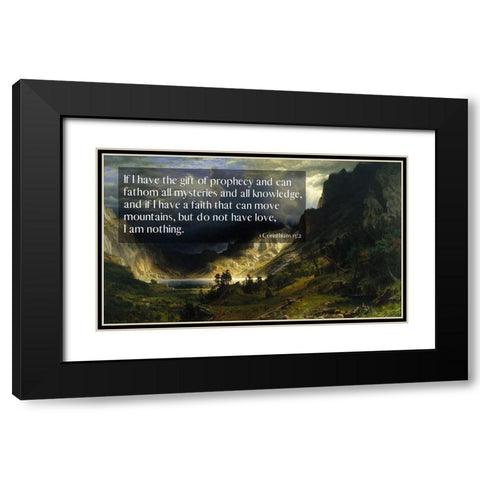 Bible Verse Quote 1 Corinthians 13:2, Albert Bierstadt - A Storm in the Rocky Mountains Black Modern Wood Framed Art Print with Double Matting by ArtsyQuotes