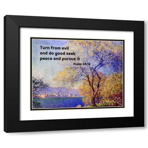 Bible Verse Quote Psalm 34:14, Claude Monet - Antibes Seen from the Salis Gardens Black Modern Wood Framed Art Print with Double Matting by ArtsyQuotes