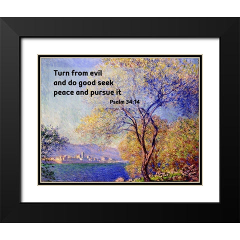 Bible Verse Quote Psalm 34:14, Claude Monet - Antibes Seen from the Salis Gardens Black Modern Wood Framed Art Print with Double Matting by ArtsyQuotes