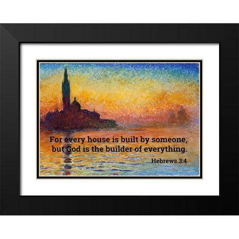 Bible Verse Quote Hebrews 3:4, Claude Monet - San Giorgio Maggiore at Dusk Black Modern Wood Framed Art Print with Double Matting by ArtsyQuotes