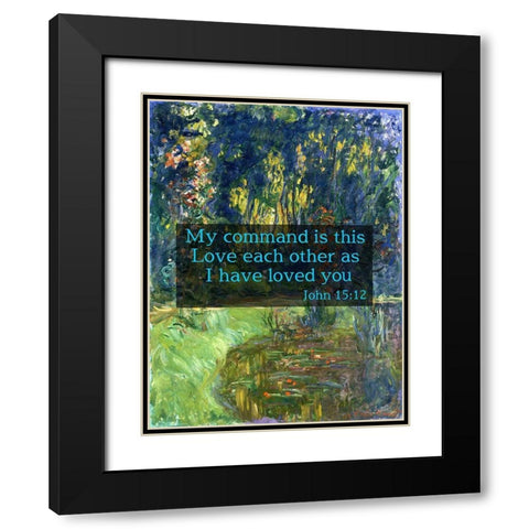 Bible Verse Quote John 15:12, Claude Monet - Water Lily Pond at Giverny Black Modern Wood Framed Art Print with Double Matting by ArtsyQuotes