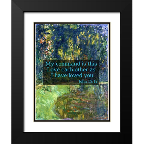 Bible Verse Quote John 15:12, Claude Monet - Water Lily Pond at Giverny Black Modern Wood Framed Art Print with Double Matting by ArtsyQuotes