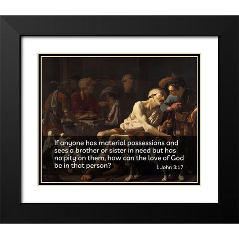 Bible Verse Quote 1 John 3:17, Hendrick Terbrugghen - Rich Man and the Poor Lazurus Black Modern Wood Framed Art Print with Double Matting by ArtsyQuotes