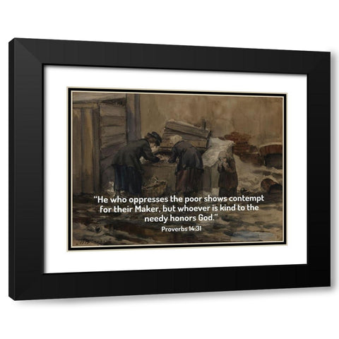 Bible Verse Quote Proverbs 14:31, Ivan Vladimirov - Woman and Girl Sorting Through Trash for Food Black Modern Wood Framed Art Print with Double Matting by ArtsyQuotes