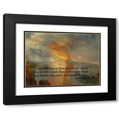 Bible Verse Quote Jeremiah 23:29, Joseph Mallord William Turner - Houses of Lords and Commons Black Modern Wood Framed Art Print with Double Matting by ArtsyQuotes