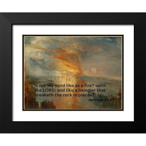 Bible Verse Quote Jeremiah 23:29, Joseph Mallord William Turner - Houses of Lords and Commons Black Modern Wood Framed Art Print with Double Matting by ArtsyQuotes