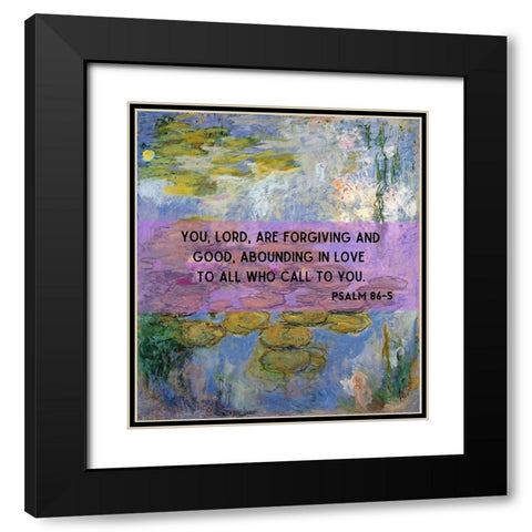 Bible Verse Quote Psalm 86:5, Christina Robertson - Water Lilies in Pond Black Modern Wood Framed Art Print with Double Matting by ArtsyQuotes