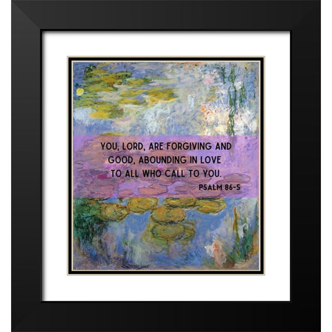 Bible Verse Quote Psalm 86:5, Christina Robertson - Water Lilies in Pond Black Modern Wood Framed Art Print with Double Matting by ArtsyQuotes