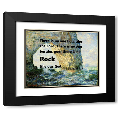 Bible Verse Quote 1 Samuel 2:2, Claude Monet - The Manneport Rock Arch West of Etretat Black Modern Wood Framed Art Print with Double Matting by ArtsyQuotes