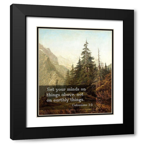 Bible Verse Quote Colossians 3:2, Benjamin Williams Leader - The Wetterhorn from Above Rosenlaui Black Modern Wood Framed Art Print with Double Matting by ArtsyQuotes