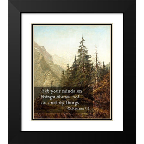 Bible Verse Quote Colossians 3:2, Benjamin Williams Leader - The Wetterhorn from Above Rosenlaui Black Modern Wood Framed Art Print with Double Matting by ArtsyQuotes