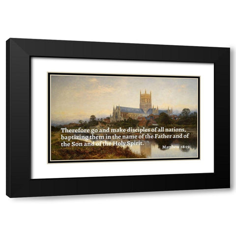 Bible Verse Quote Matthew 28:19, Benjamin Williams Leader - Worcester Cathedral Black Modern Wood Framed Art Print with Double Matting by ArtsyQuotes