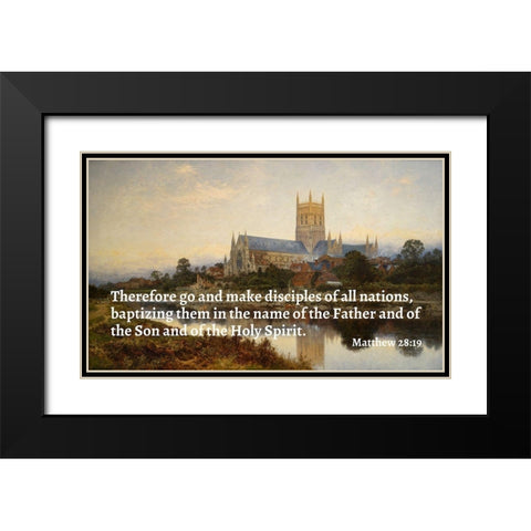 Bible Verse Quote Matthew 28:19, Benjamin Williams Leader - Worcester Cathedral Black Modern Wood Framed Art Print with Double Matting by ArtsyQuotes