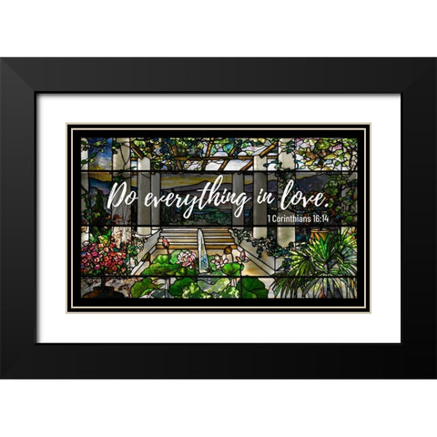Bible Verse Quote 1 Corinthians 16:14, Louis Comfort Tiffany - Garden Landscape Window Black Modern Wood Framed Art Print with Double Matting by ArtsyQuotes