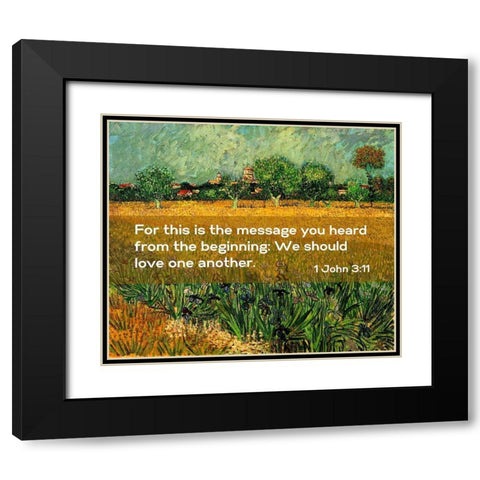 Bible Verse Quote 1 John 3:11, Vincent van Gogh - View of Arles with Irises in the Foreground Black Modern Wood Framed Art Print with Double Matting by ArtsyQuotes