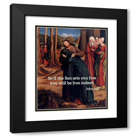 Bible Verse Quote John 8:36, Bernhard Strigel - Christ Taking Leave of His Mother Black Modern Wood Framed Art Print with Double Matting by ArtsyQuotes