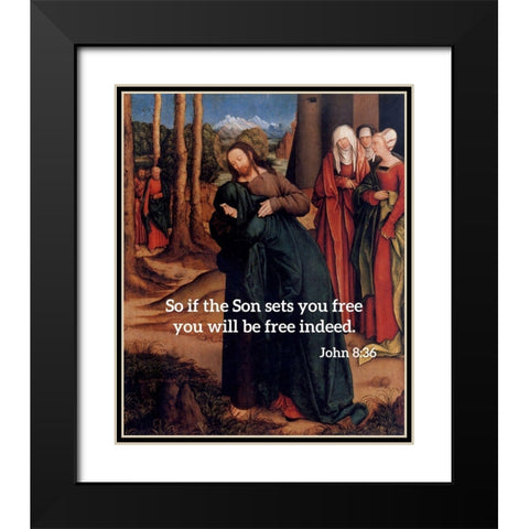 Bible Verse Quote John 8:36, Bernhard Strigel - Christ Taking Leave of His Mother Black Modern Wood Framed Art Print with Double Matting by ArtsyQuotes