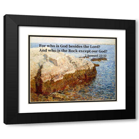 Bible Verse Quote 2 Samuel 22:32, Childe Hassam - Cliff Rock Black Modern Wood Framed Art Print with Double Matting by ArtsyQuotes