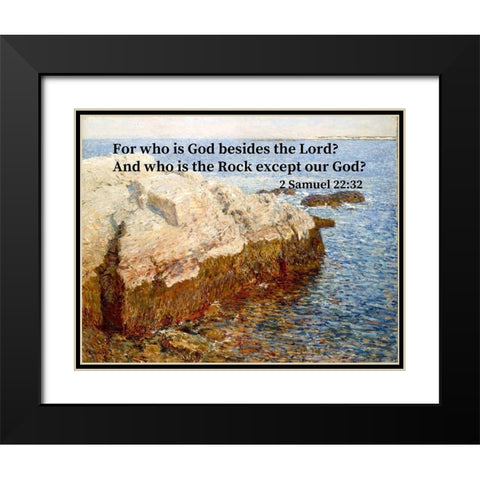 Bible Verse Quote 2 Samuel 22:32, Childe Hassam - Cliff Rock Black Modern Wood Framed Art Print with Double Matting by ArtsyQuotes