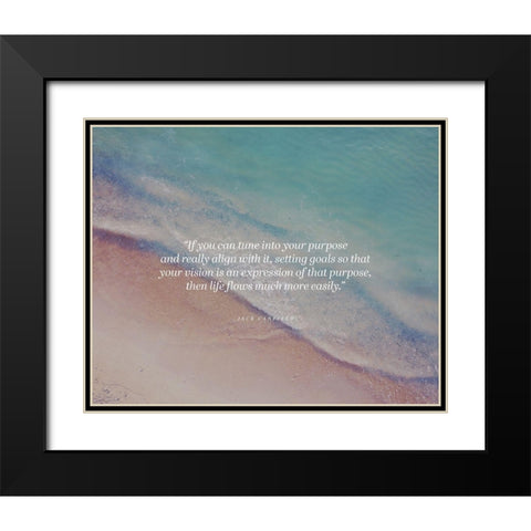 Jack Canfield Quote: Tune into Your Purpose Black Modern Wood Framed Art Print with Double Matting by ArtsyQuotes