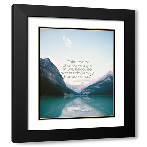 Karen Gibbs Quote: Take Every Chance Black Modern Wood Framed Art Print with Double Matting by ArtsyQuotes