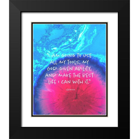 Lebron James Quote: Make the Best Life Black Modern Wood Framed Art Print with Double Matting by ArtsyQuotes